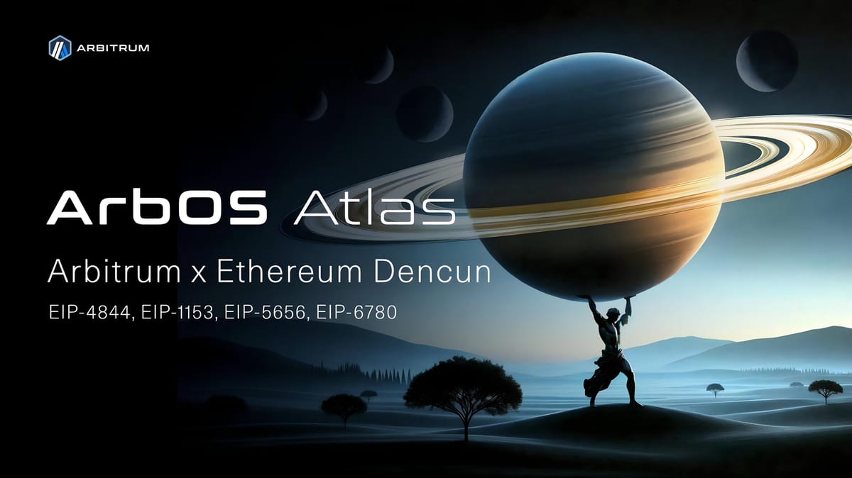 Arbitrum rolls out 'Atlas' upgrade, begins using Dencun's blobs