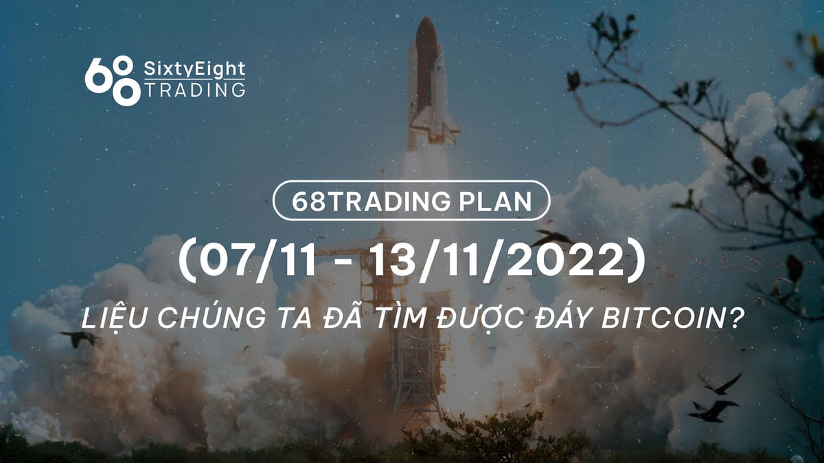 68 Trading Plan (07/11 – 14/11/2022) – Have We Found Bitcoin's Bottom?