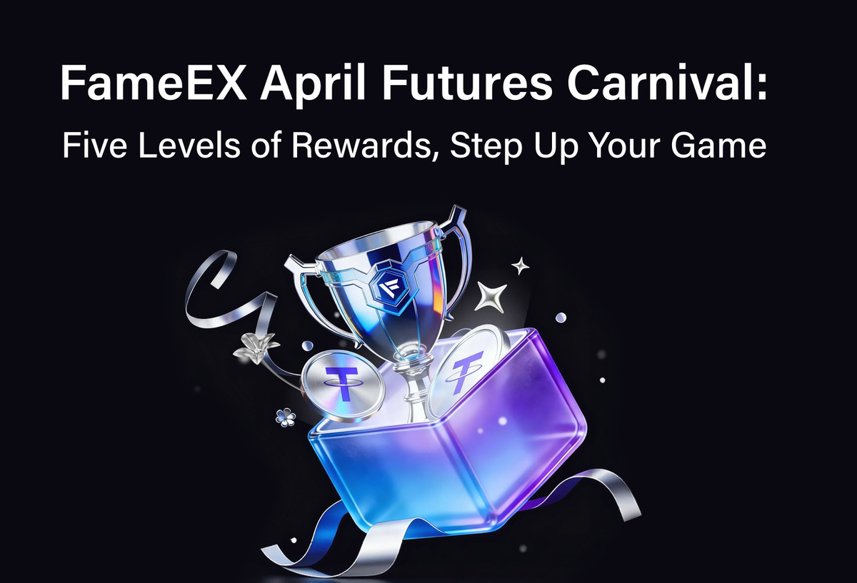 THÁNG 4 GIAO DỊCH HẾT MÌNH – NHẬN THƯỞNG CỰC ĐÃ CÙNG FameEX