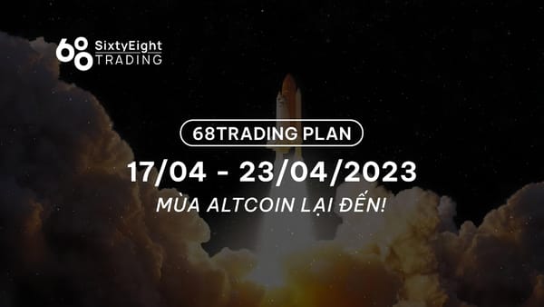 68 Trading Plan (04/17 - 04/23/2023) - Altcoin Season is Back!