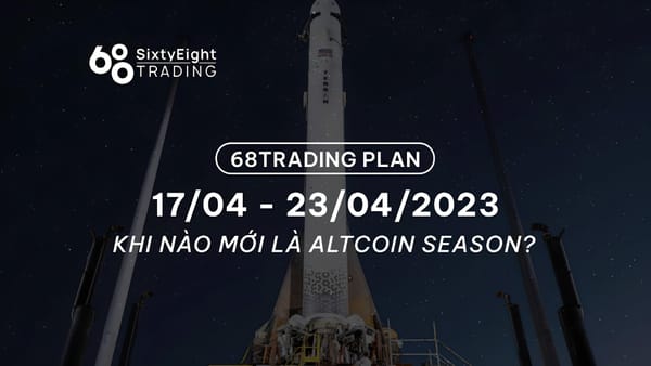 68 Trading Plan (24/04 - 30/04/2023) – When Will Altcoin Season Arrive?