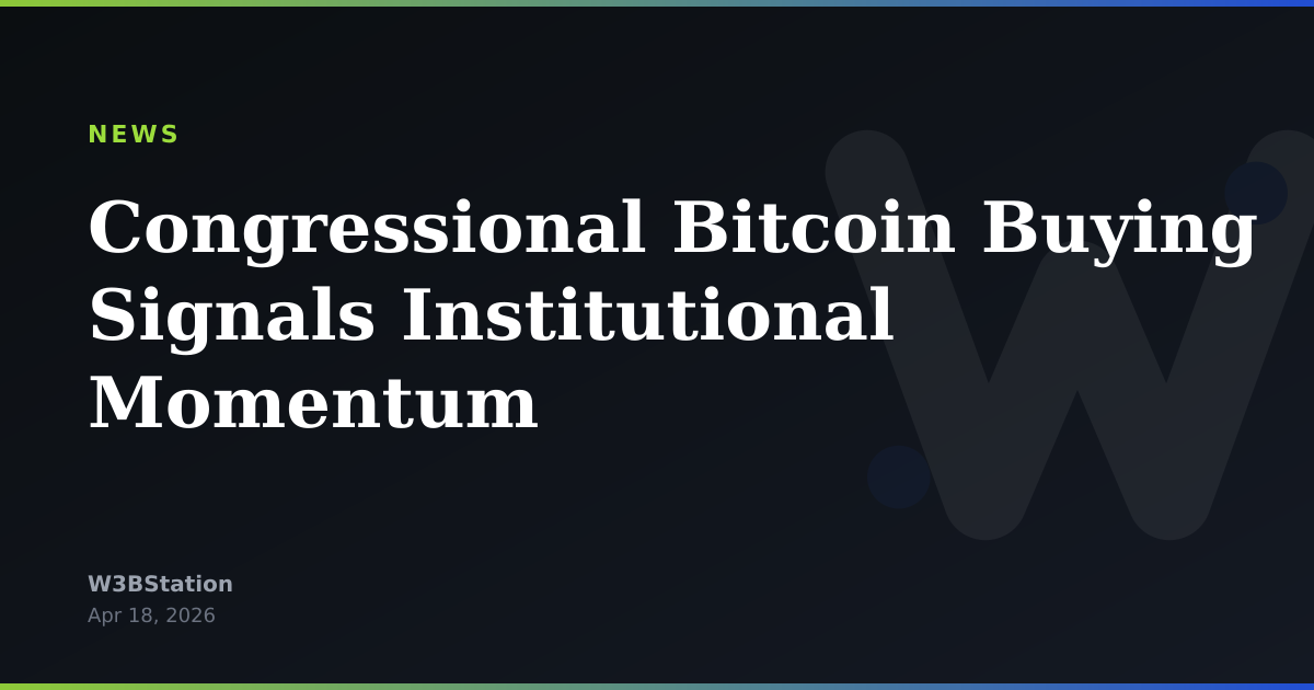 Congressional Bitcoin Buying Signals Institutional Momentum