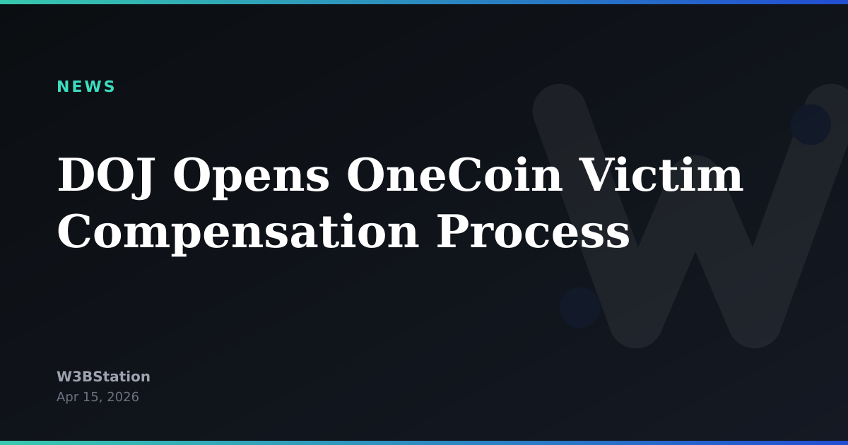 DOJ Opens OneCoin Victim Compensation Process
