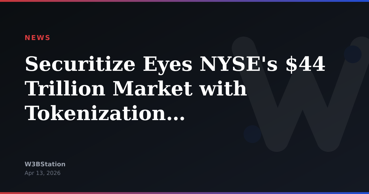 Securitize Eyes NYSE's $44 Trillion Market with Tokenization Play