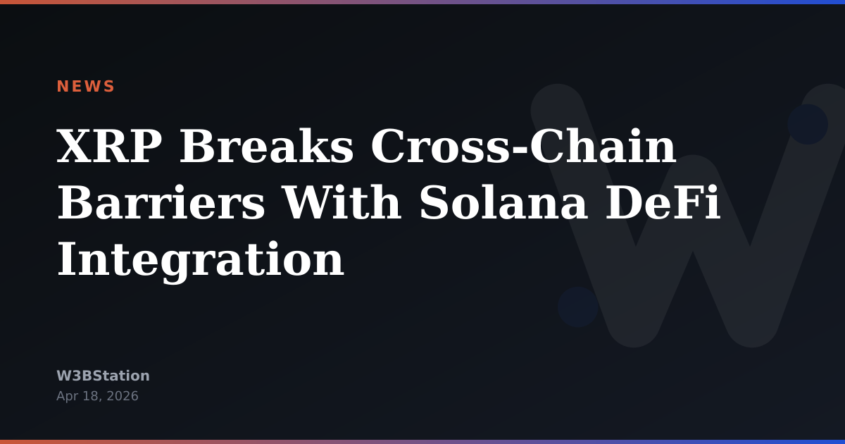 XRP Breaks Cross-Chain Barriers With Solana DeFi Integration