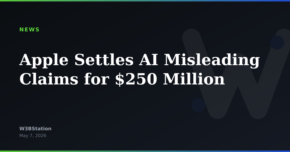 Apple Settles AI Misleading Claims for $250 Million