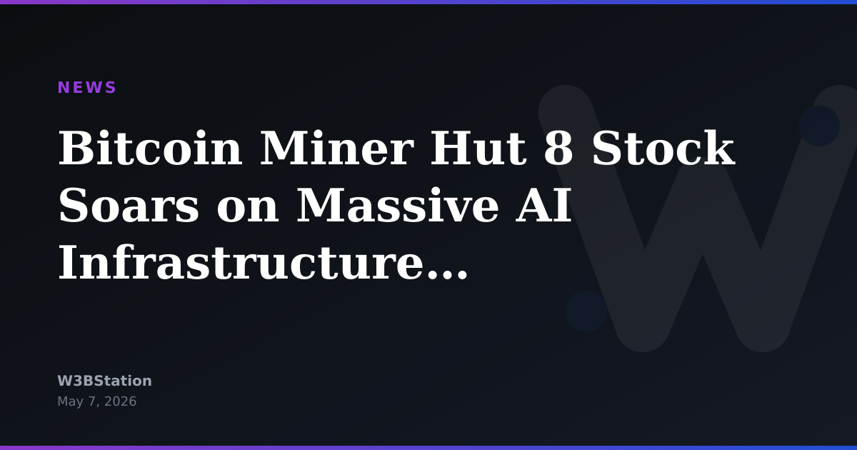 Bitcoin Miner Hut 8 Stock Soars on Massive AI Infrastructure Deal
