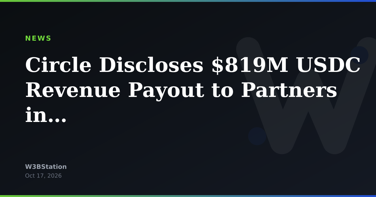 Circle Discloses $819M USDC Revenue Payout to Partners in H1 2026