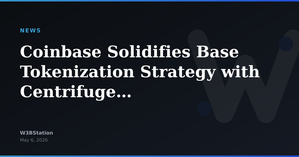 Coinbase Solidifies Base Tokenization Strategy with Centrifuge Partnership