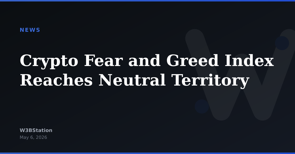Crypto Fear and Greed Index Reaches Neutral Territory