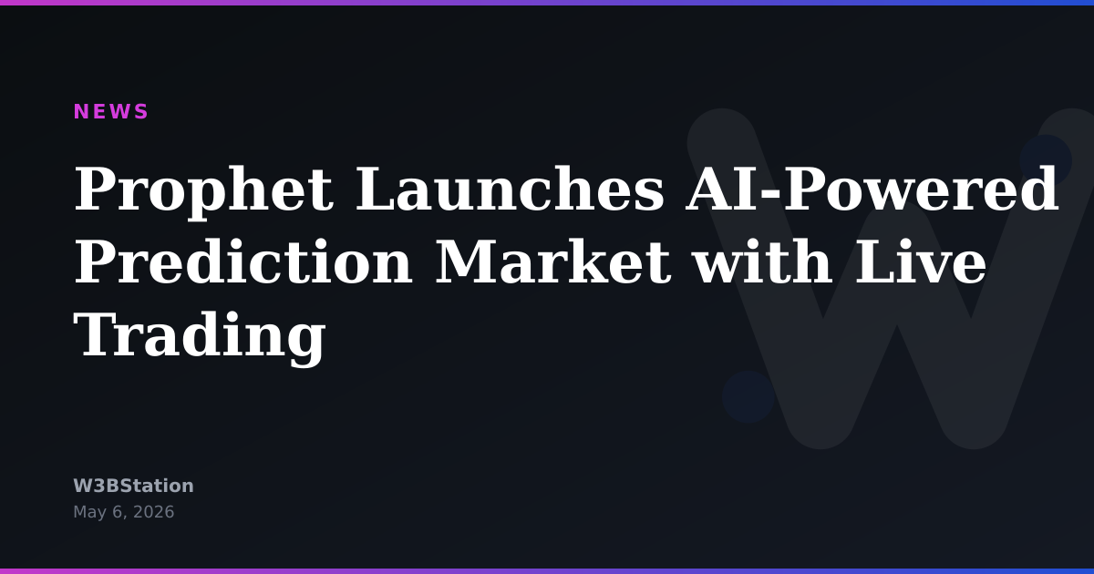 Prophet Launches AI-Powered Prediction Market with Live Trading